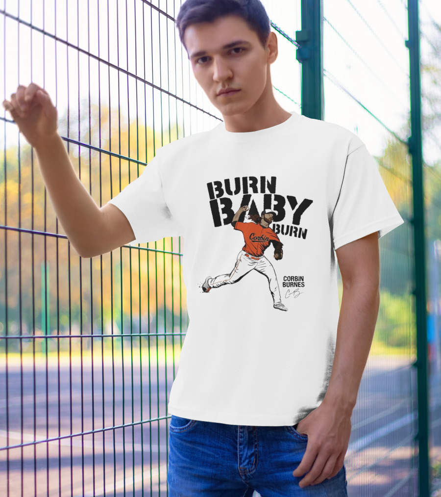 Burn Baby Burn Corbin Burnes Baltimore Orioles Baseball T-Shirt