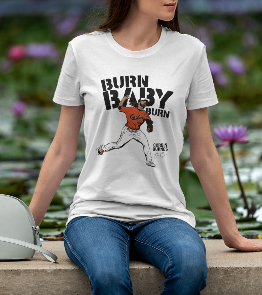 Burn Baby Burn Corbin Burnes Baltimore Orioles Baseball T-Shirt