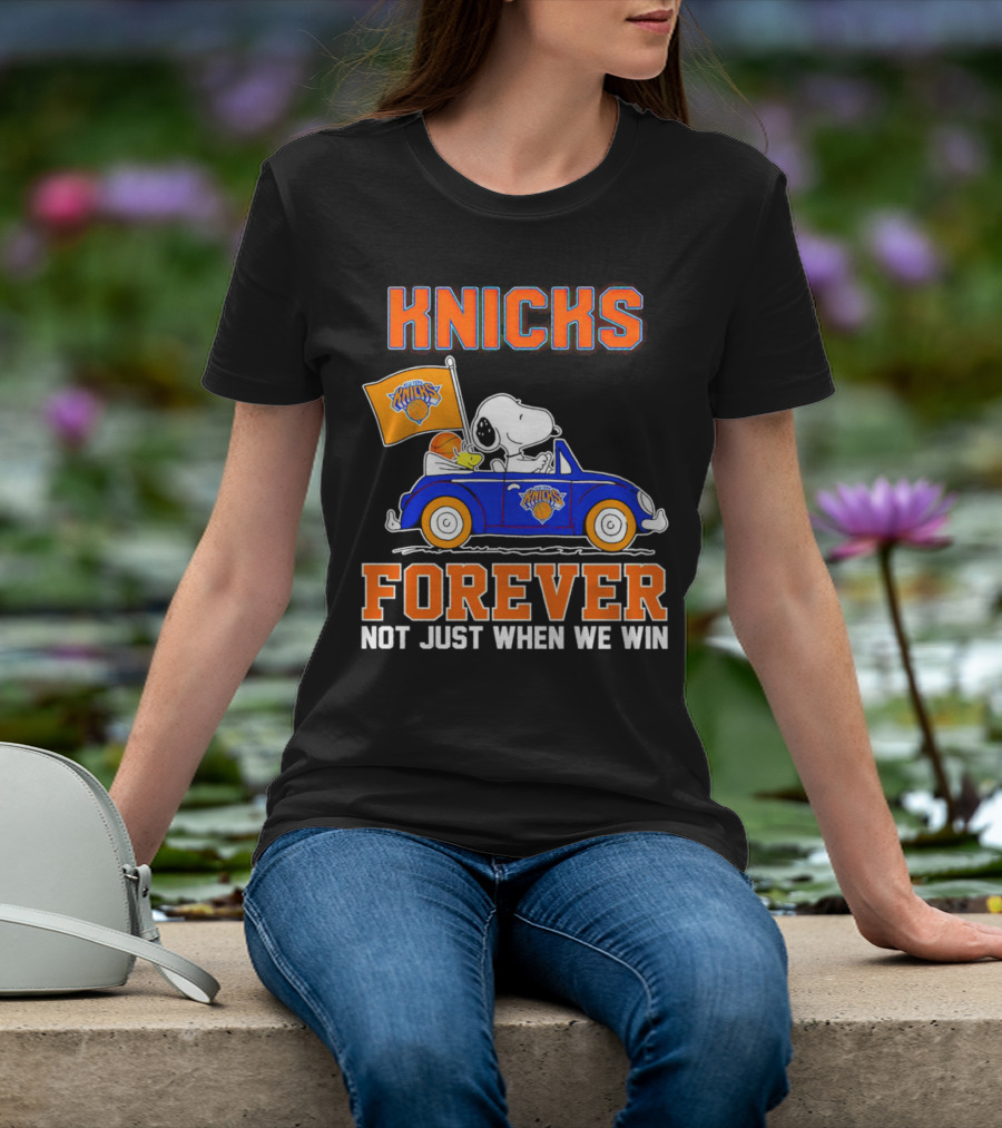 Knicks Forever Snoopy And Woodstock Driving Car Not Just When We Win T-Shirt