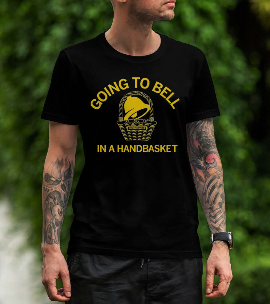 Andersonville Going To Bell In A Handbasket Taco Bell T-Shirt