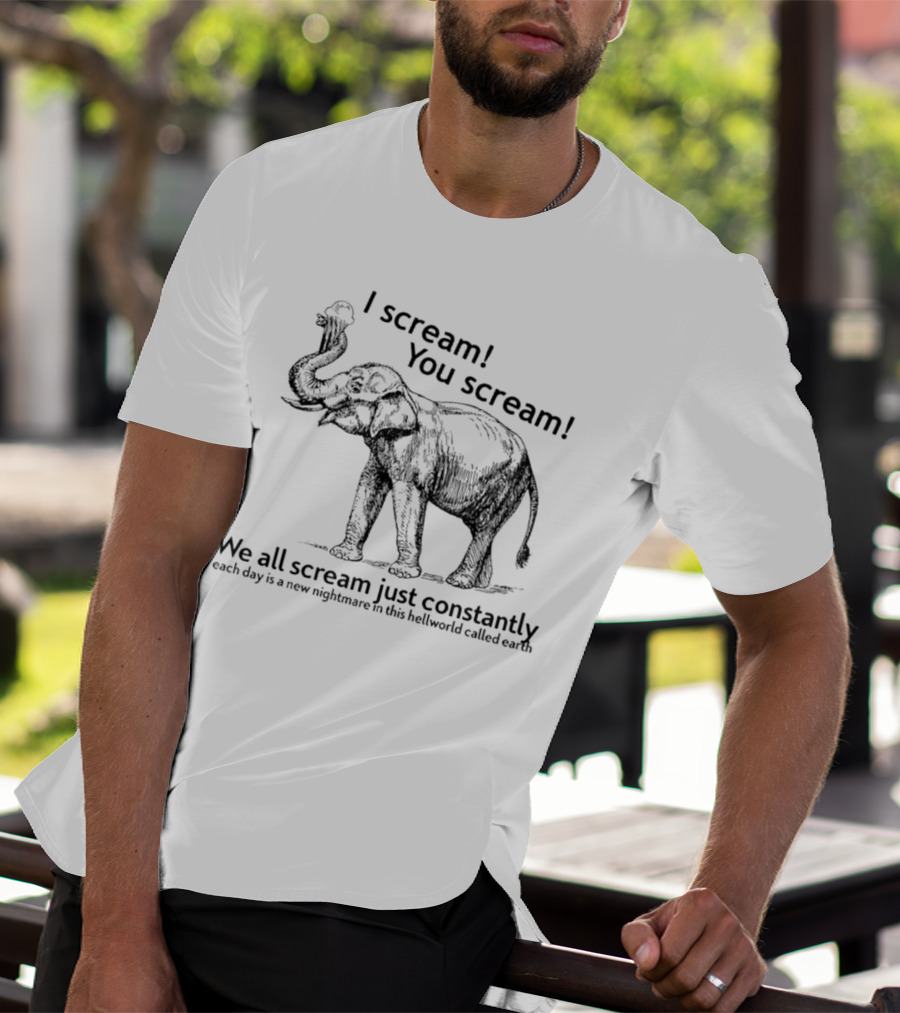 I Scream You Scream Elephant Nightmare Earth T-Shirt