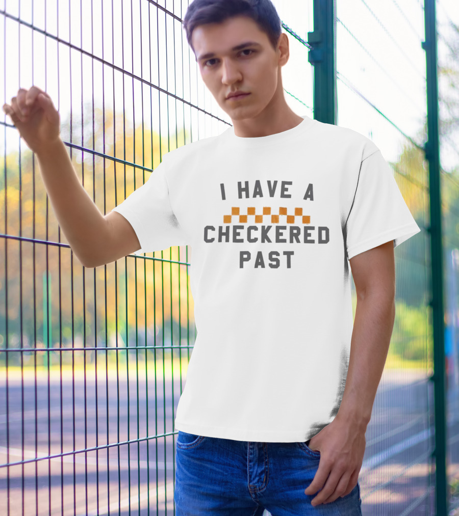 I Have A Checkered Past Checkerboard T-Shirt