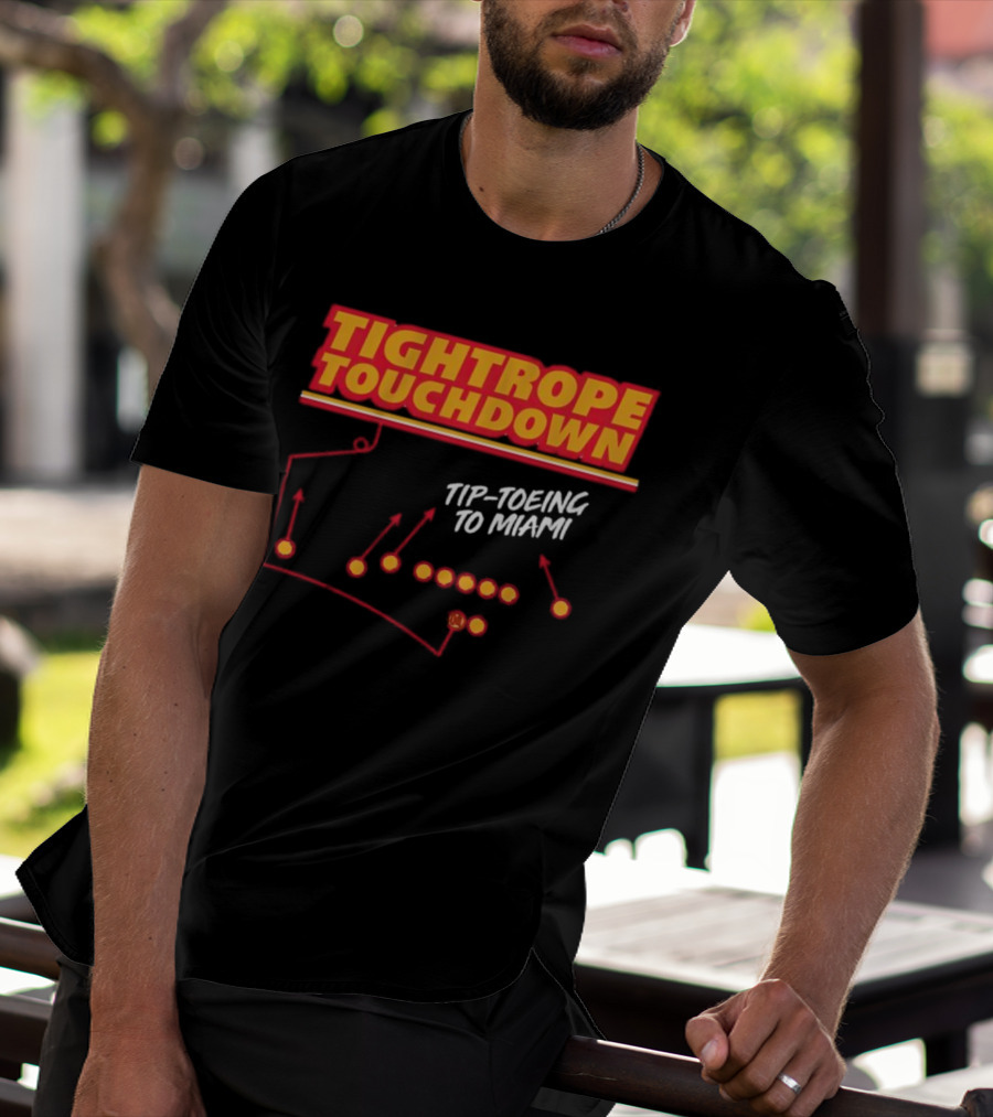 Kansas City Chiefs Tightrope Touchdown Tip-Toeing To Miami T-Shirt