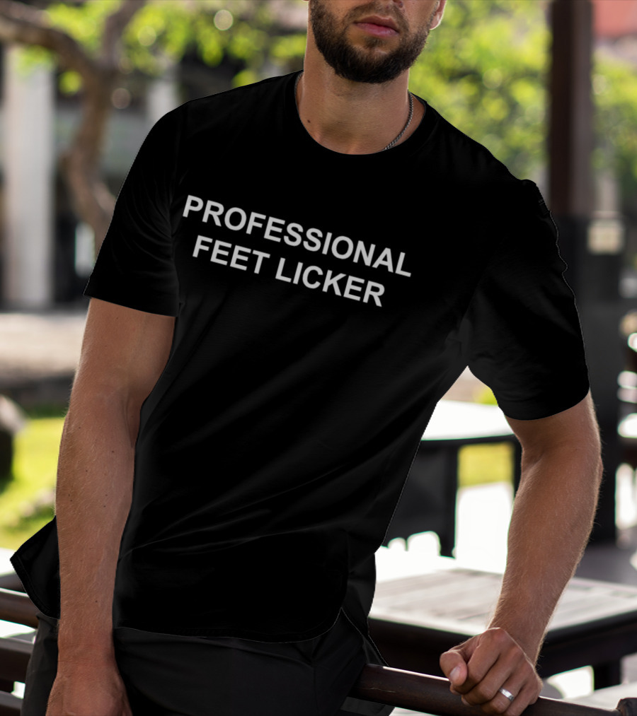 PROFESSIONAL FEET LICKER T-Shirt