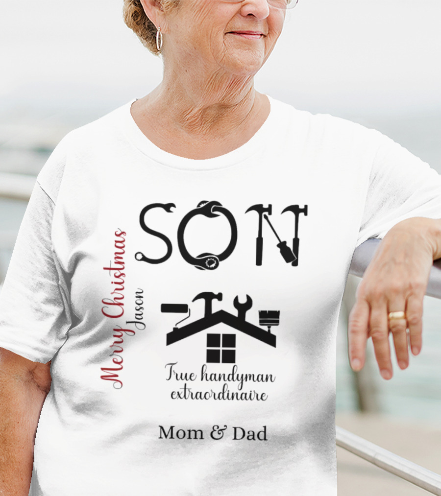 Son True Handyman Extraordinaire Merry Christmas Jason From Mom And Dad T-Shirt