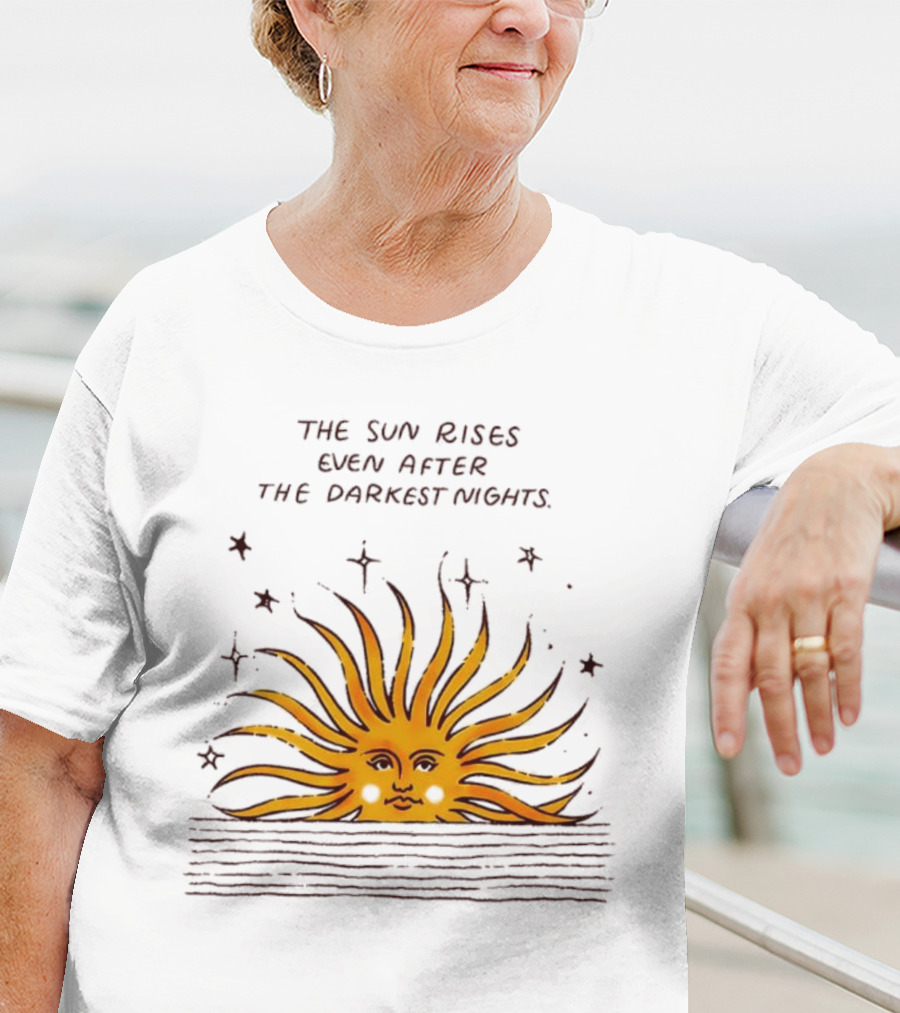The Sun Rises Even After The Darkest Nights With Sun And Stars T-Shirt