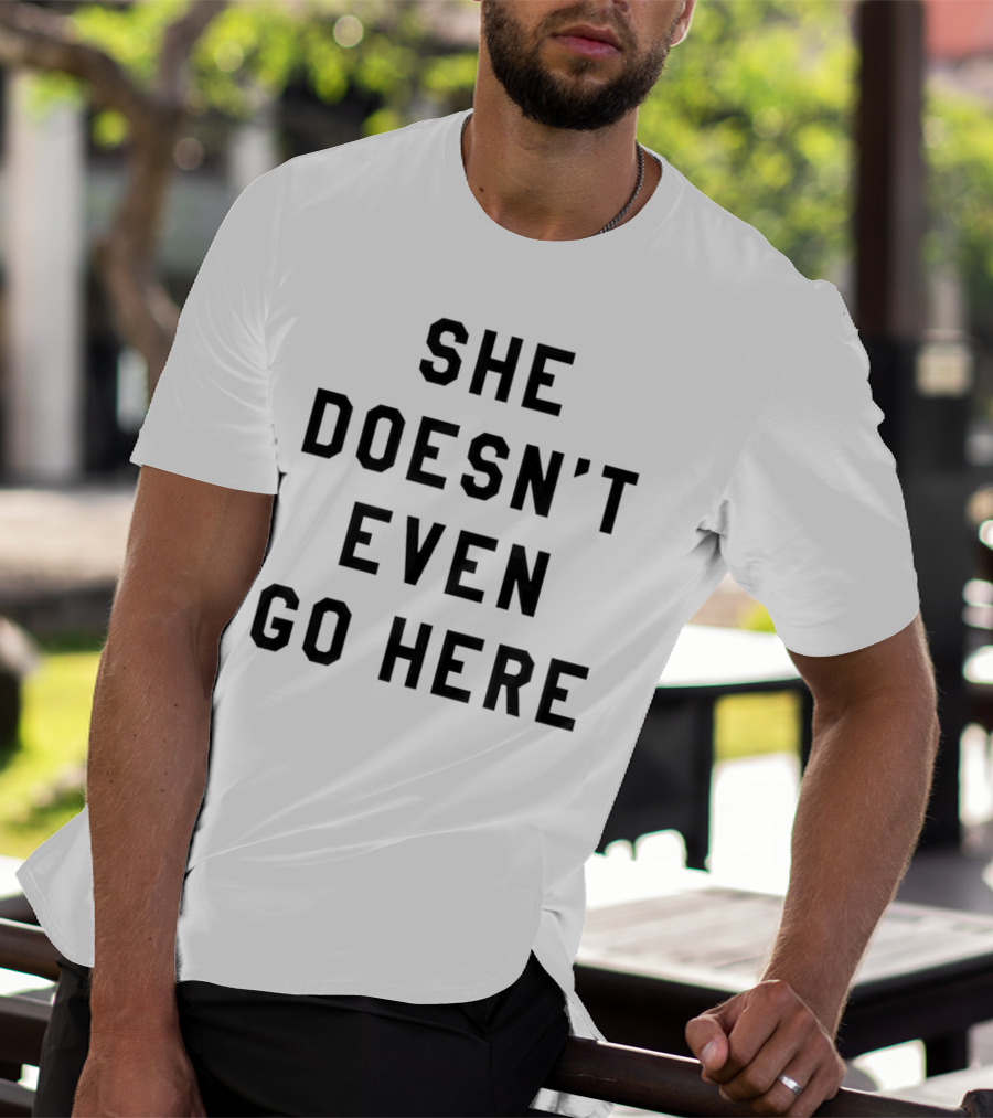 She Doesn’t Even Go Here Mean Girls T-Shirt