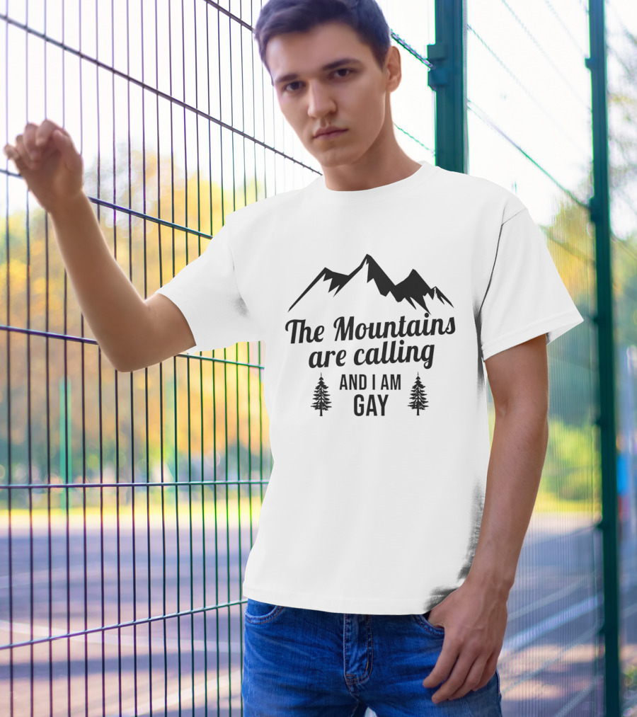 The Mountains Are Calling And I Am Gay T-Shirt