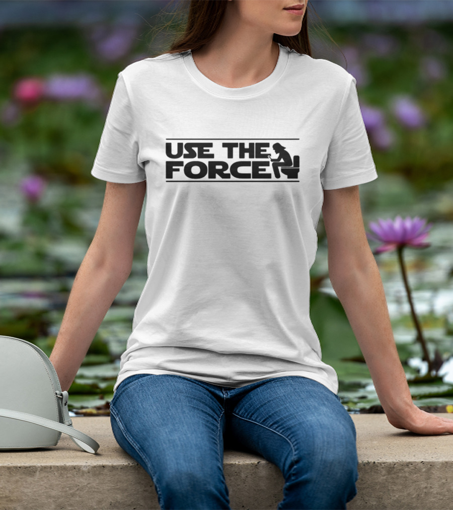 Use The Force Toilet Parody With Iconic Galactic Reference T-Shirt