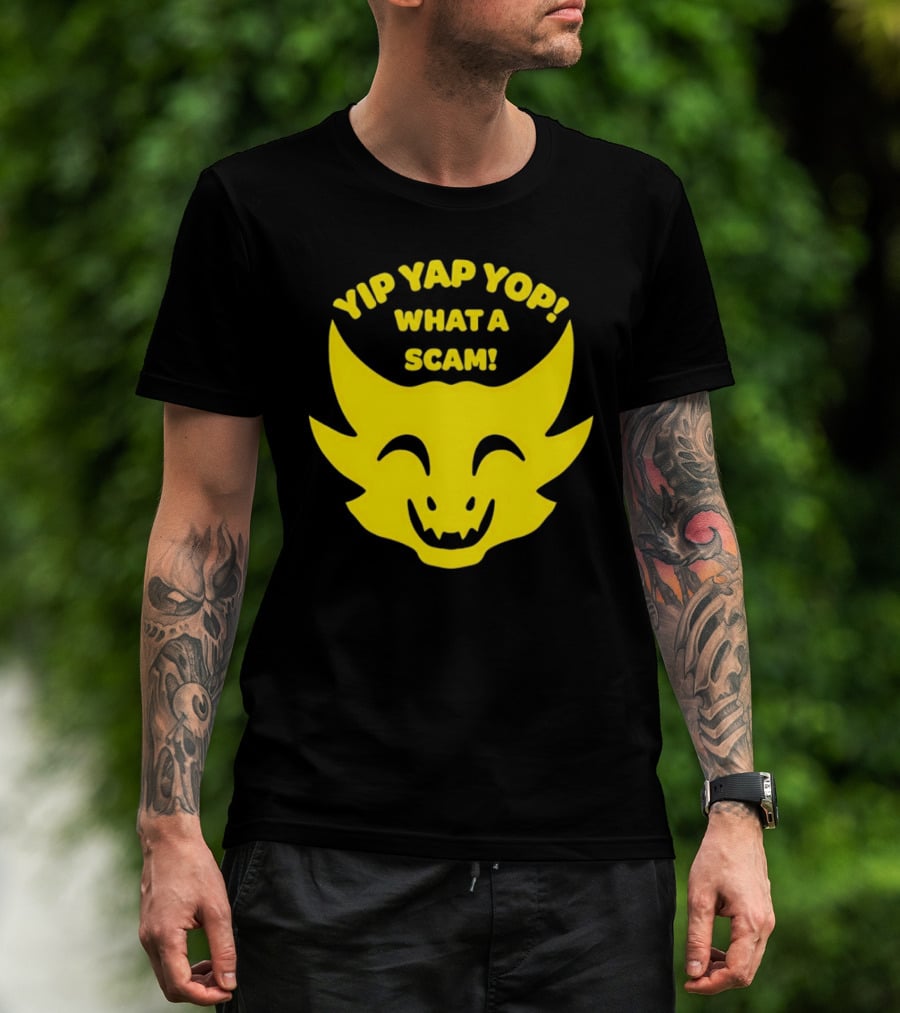 Yip Yap Yop What A Scam Draconic Smiling Face T-Shirt