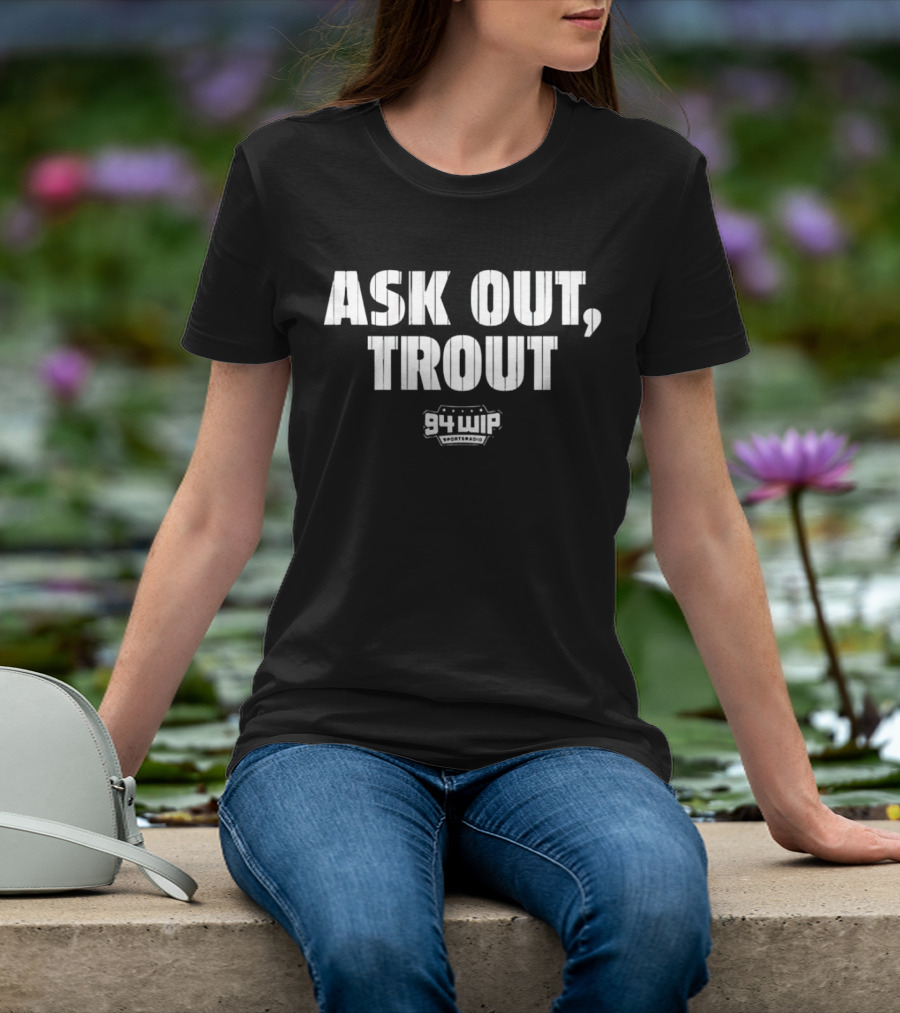 Ask Out Trout 94 WIP Sports Radio T-Shirt