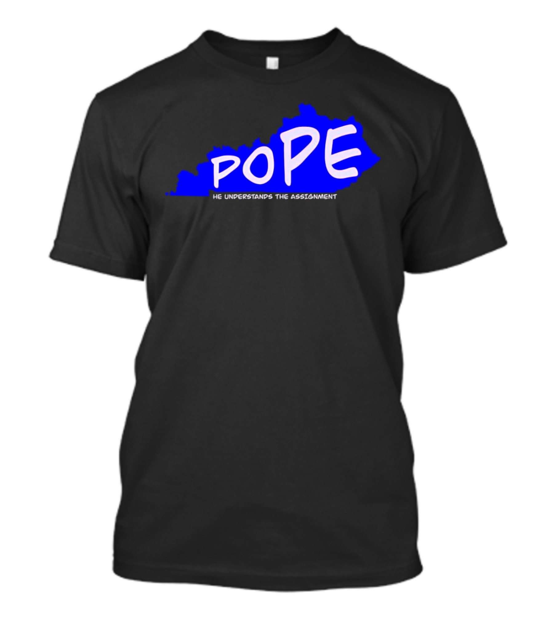 Pope He Understands The Assignment Kentucky Map Blue Text T-Shirt