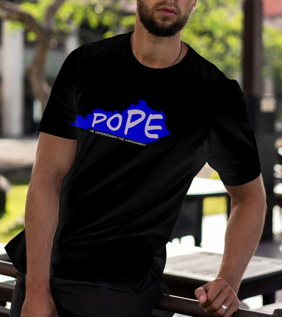 Pope He Understands The Assignment Kentucky Map Blue Text T-Shirt