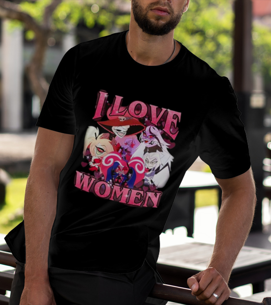 Hazbin Hotel I Love Women Characters Fan T-Shirt