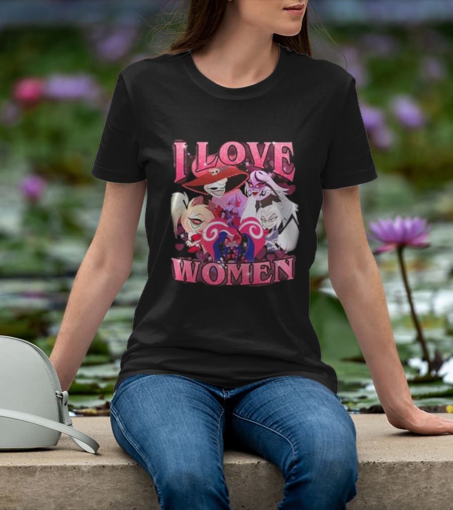 Hazbin Hotel I Love Women Characters Fan T-Shirt