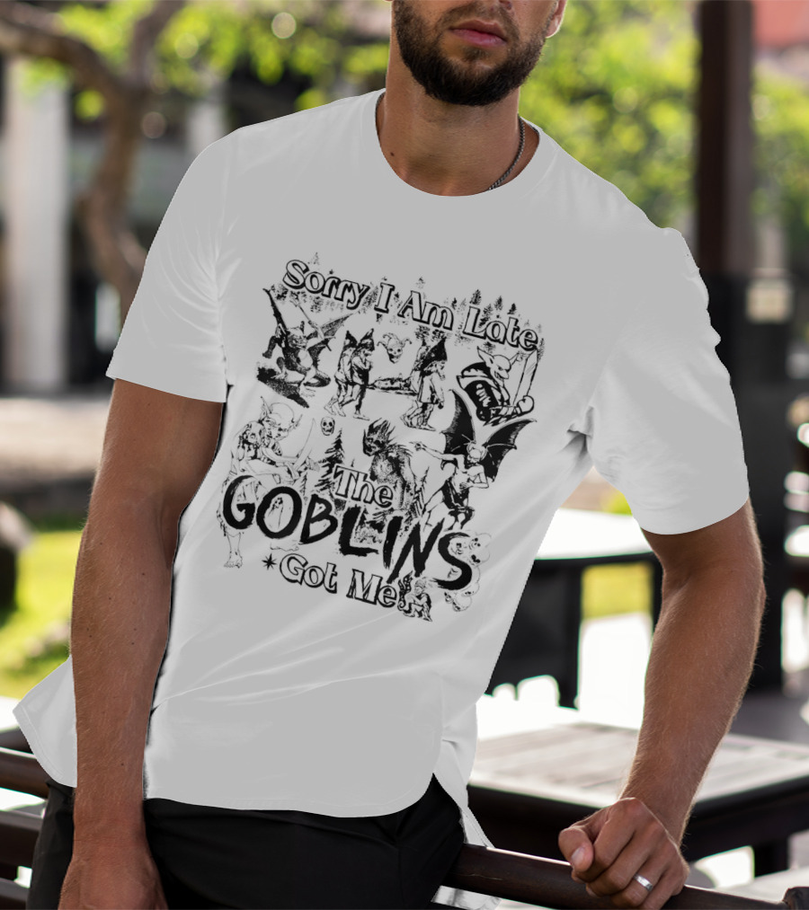 Sorry I Am Late The Goblins Got Me Forest Creatures And Fantasy Scene T-Shirt
