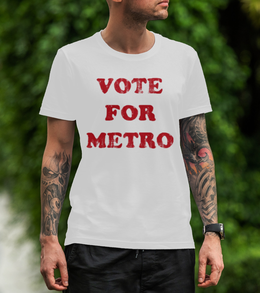 VOTE FOR METRO T-Shirt