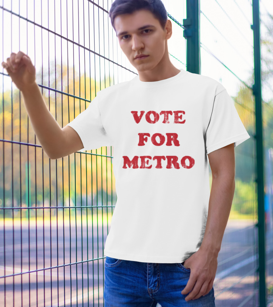 VOTE FOR METRO T-Shirt