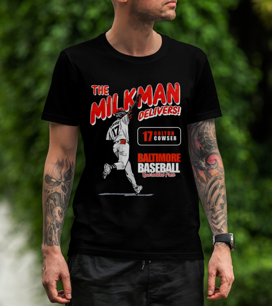 The Milkman Delivers Colton Cowser 17 Baltimore Baseball Guaranteed Fresh T-Shirt