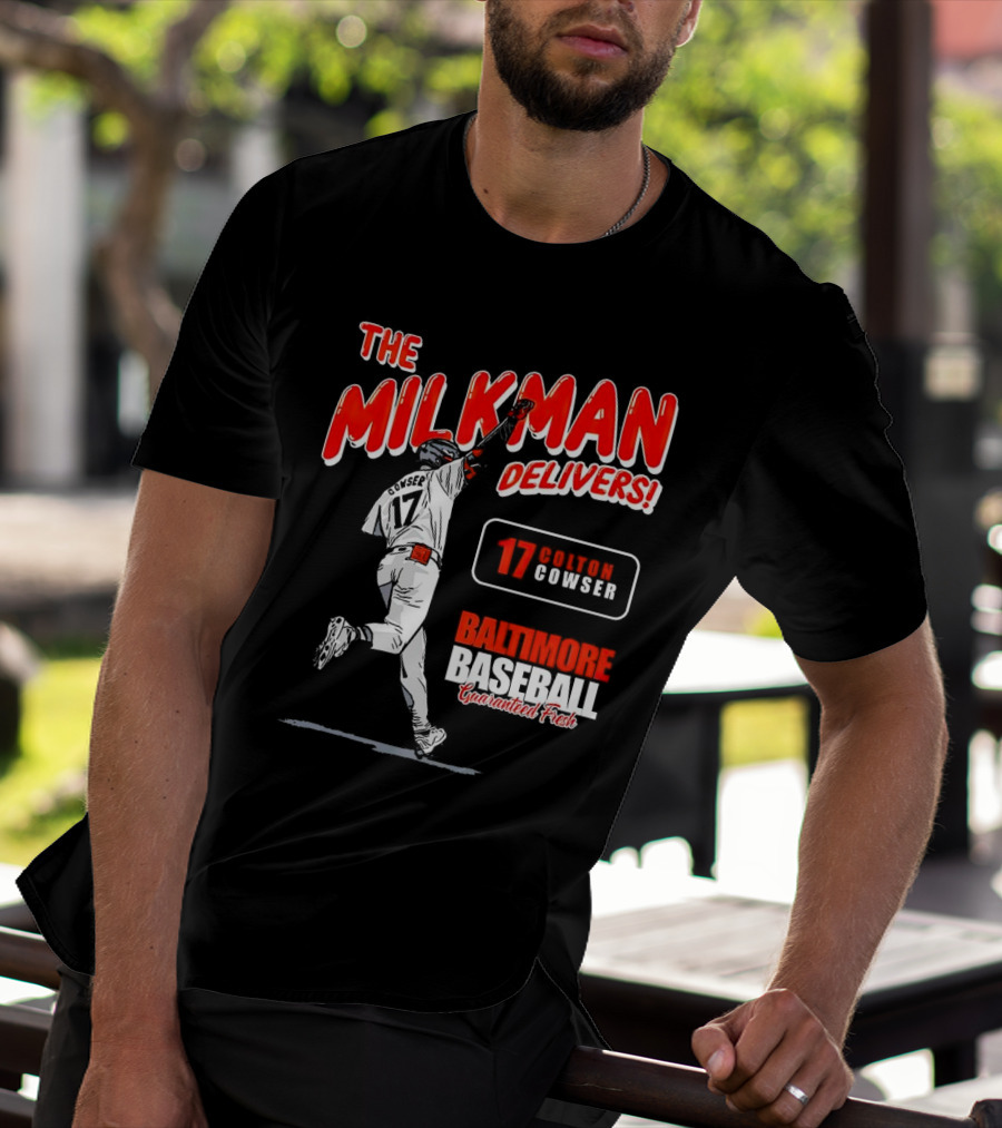 The Milkman Delivers Colton Cowser 17 Baltimore Baseball Guaranteed Fresh T-Shirt