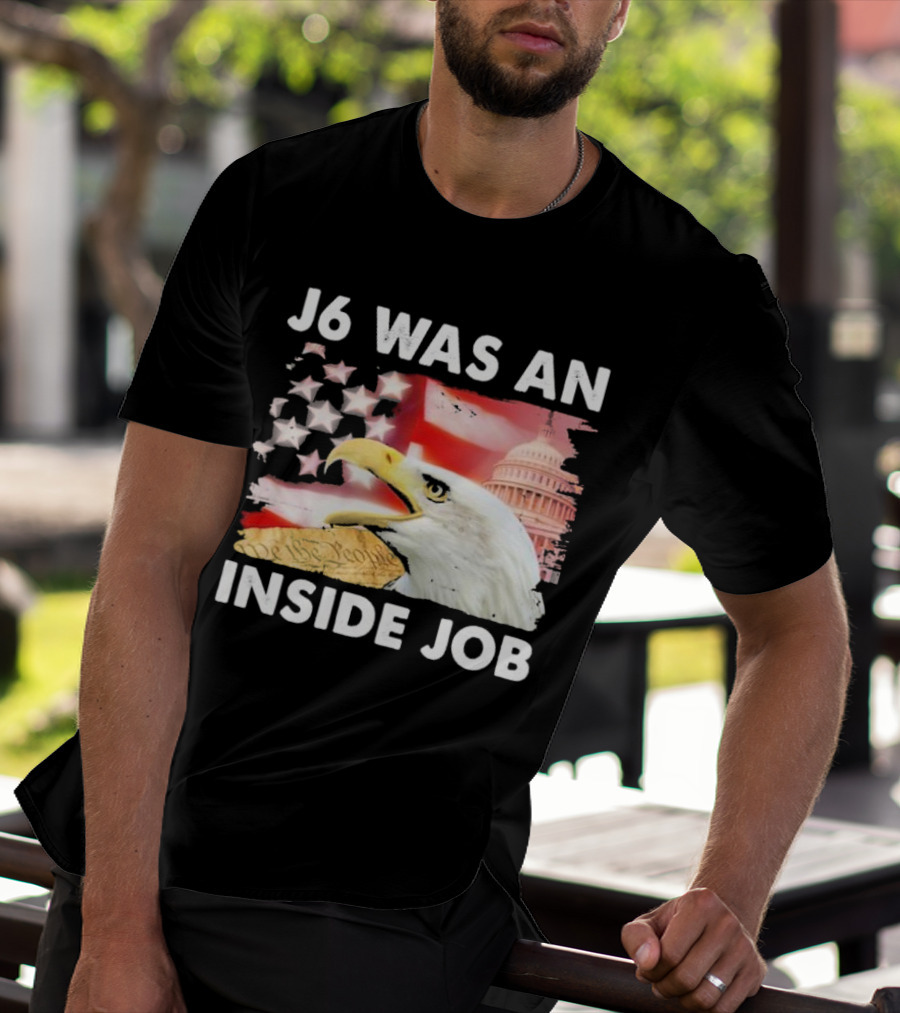 J6 Was An Inside Job Bald Eagle Capitol American Flag USA T-Shirt