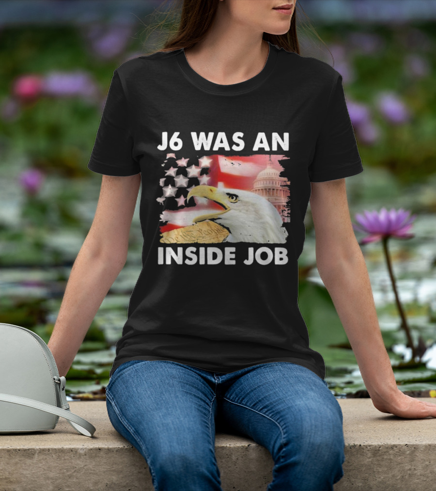 J6 Was An Inside Job Bald Eagle Capitol American Flag USA T-Shirt