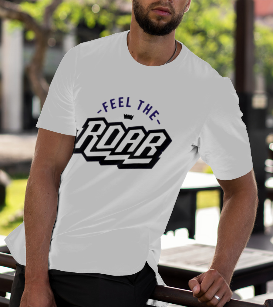 Sacramento Kings Feel The Roar T-Shirt