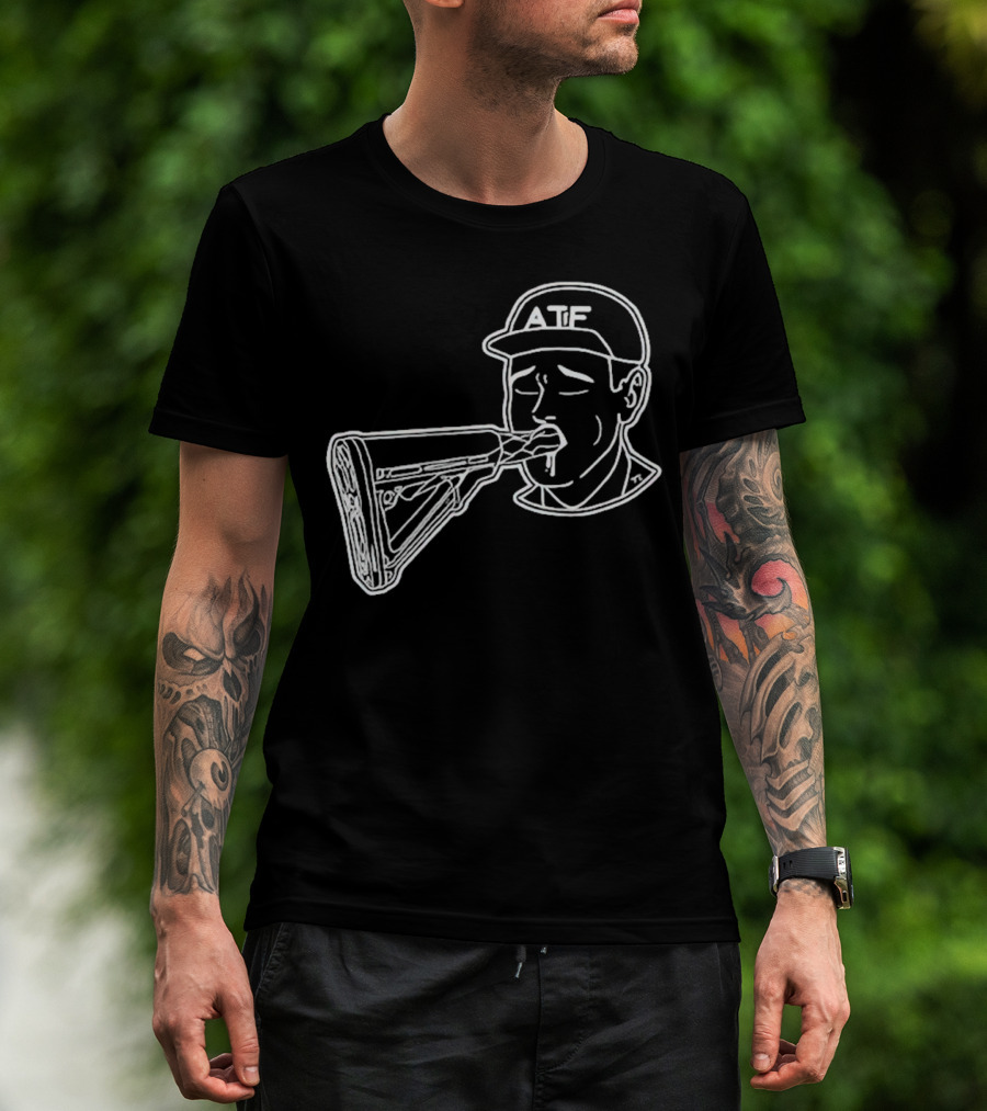 ATF Sucking Gun Rifle Stock Mouth T-Shirt