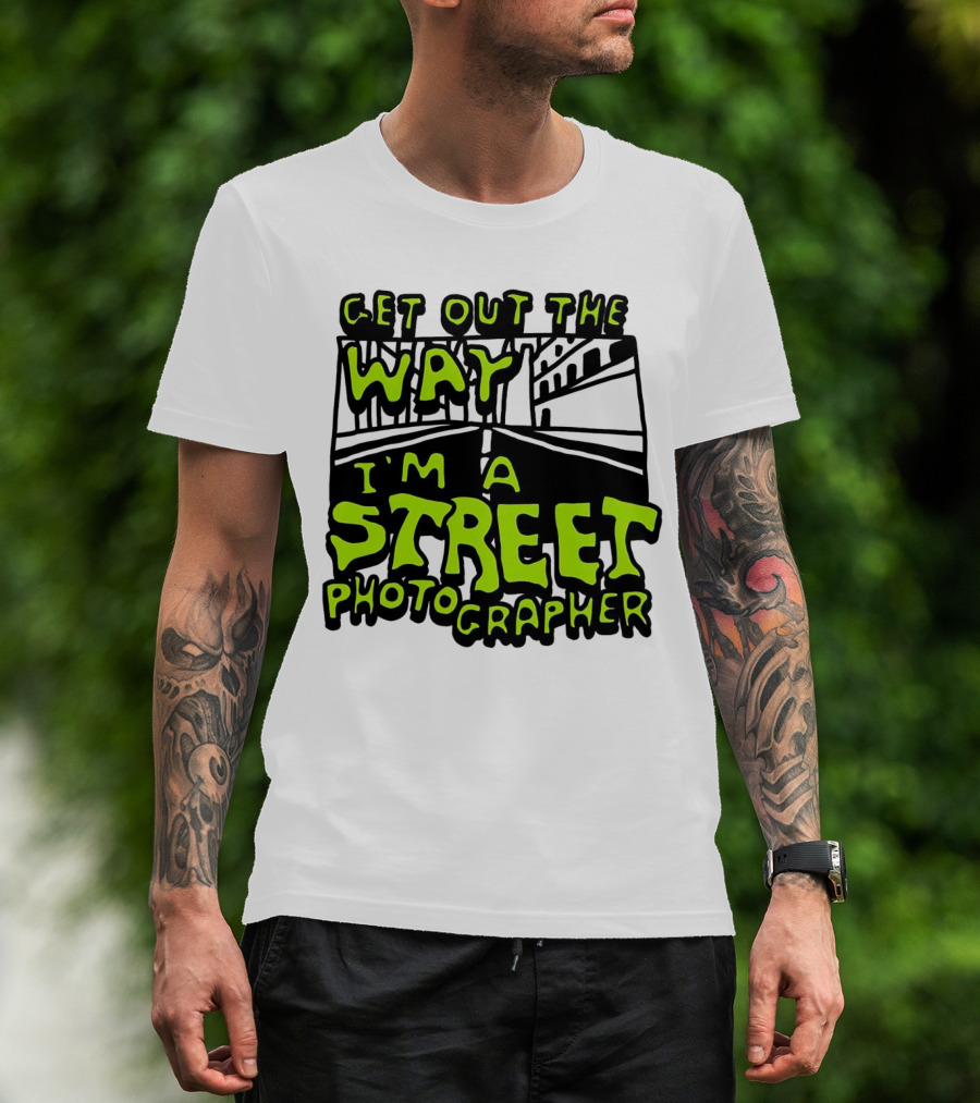 Get Out The Way I'm A Street Photographer Bold Urban Roadway Scene T-Shirt