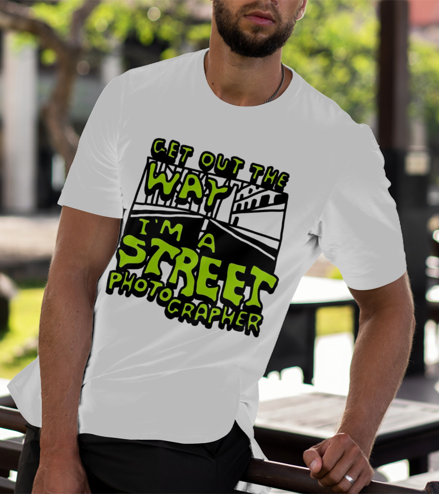 Get Out The Way I'm A Street Photographer Bold Urban Roadway Scene T-Shirt
