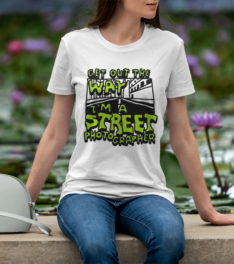 Get Out The Way I'm A Street Photographer Bold Urban Roadway Scene T-Shirt
