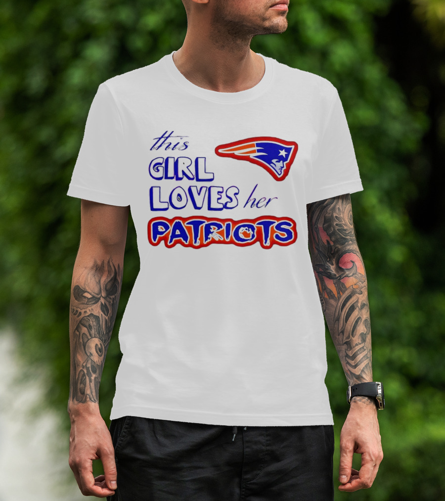 This Girl Loves Her Patriots New England Patriots T-Shirt