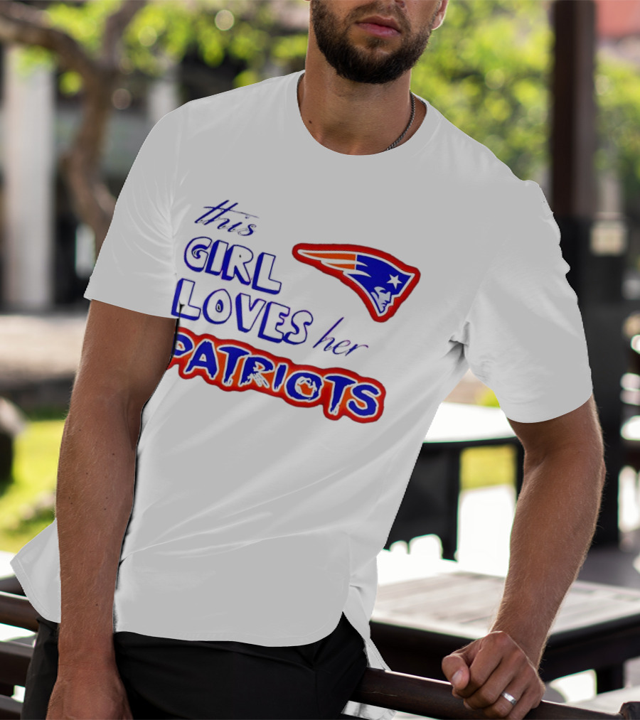 This Girl Loves Her Patriots New England Patriots T-Shirt