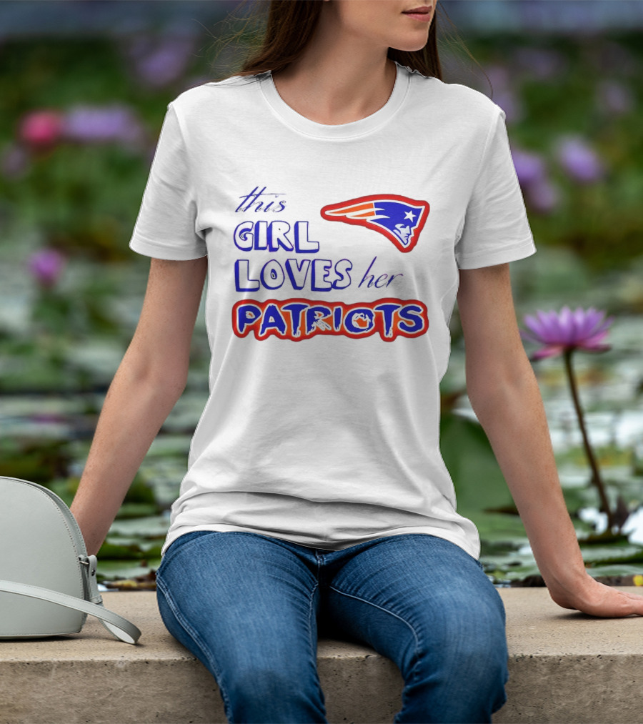 This Girl Loves Her Patriots New England Patriots T-Shirt