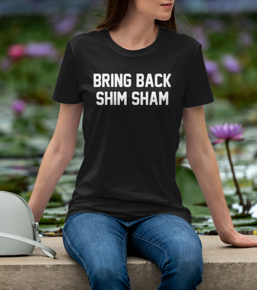 Bring Back Shim Sham T-Shirt