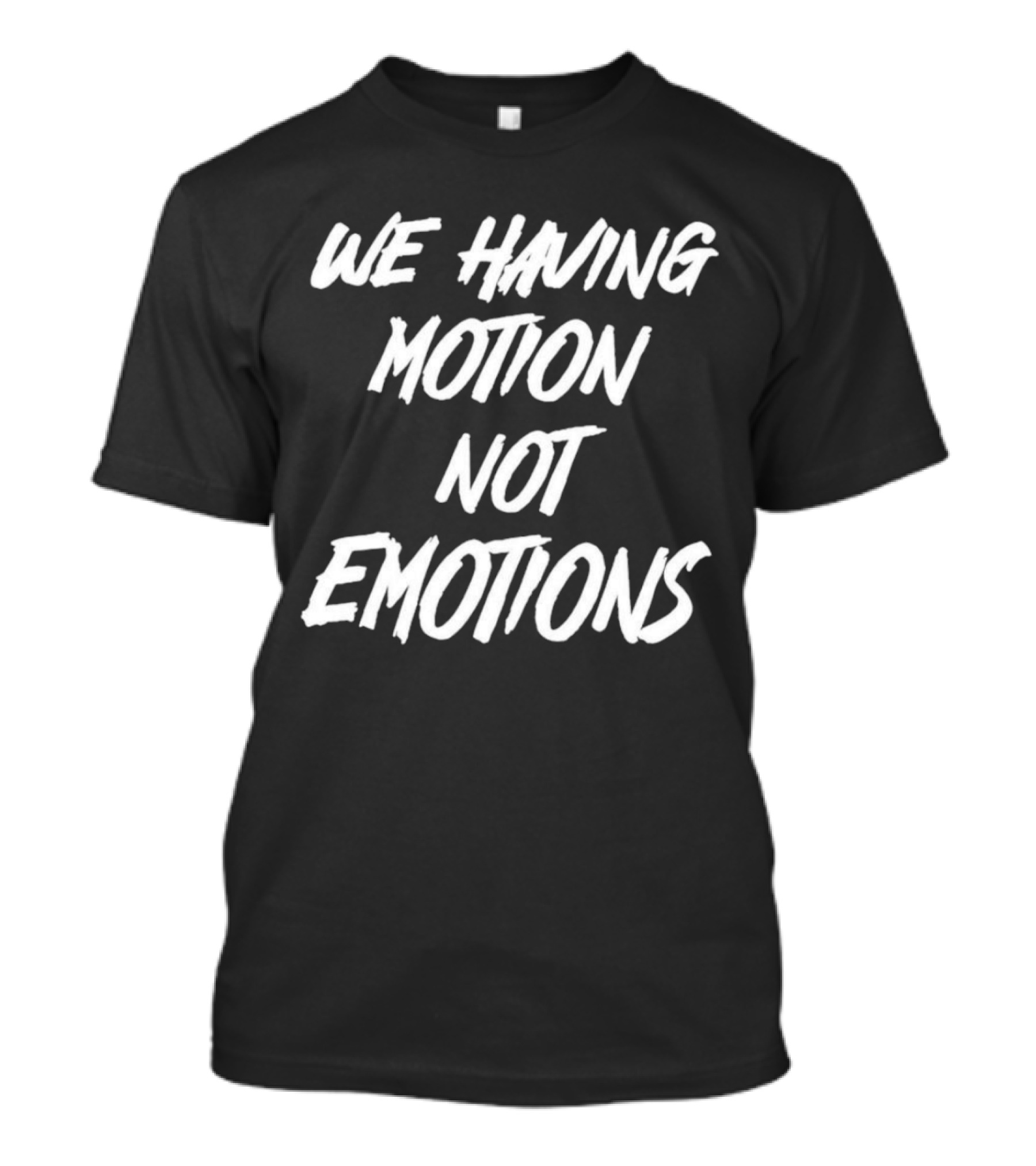 Chad Johnson We Having Motion Not Emotions T-Shirt