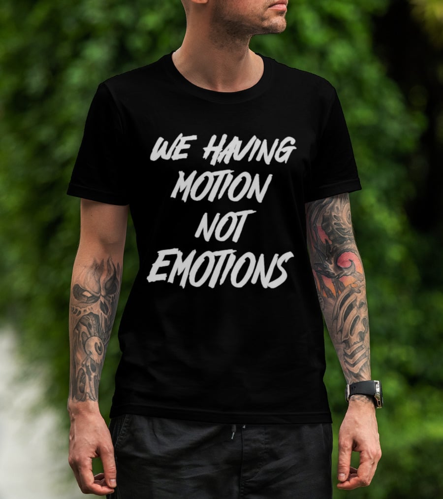 Chad Johnson We Having Motion Not Emotions T-Shirt