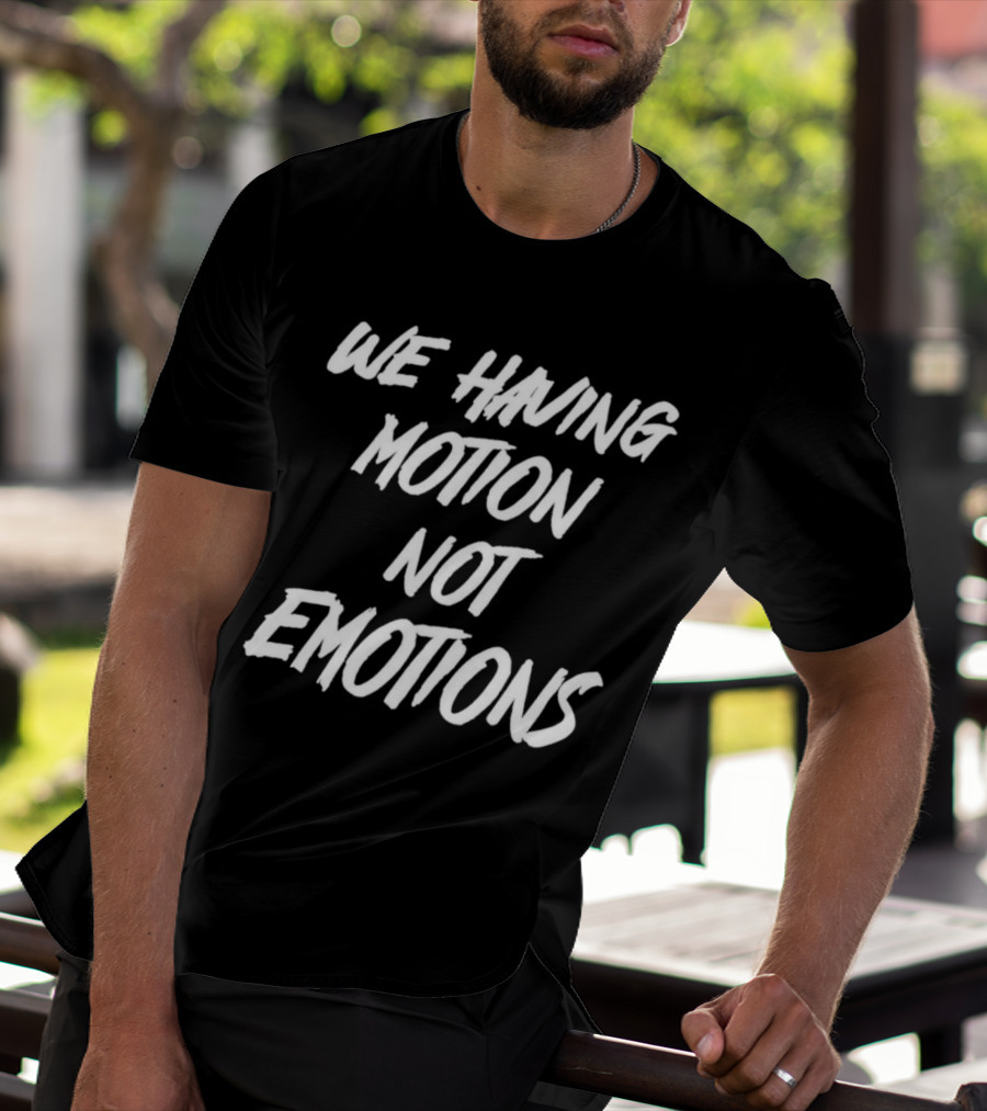 Chad Johnson We Having Motion Not Emotions T-Shirt