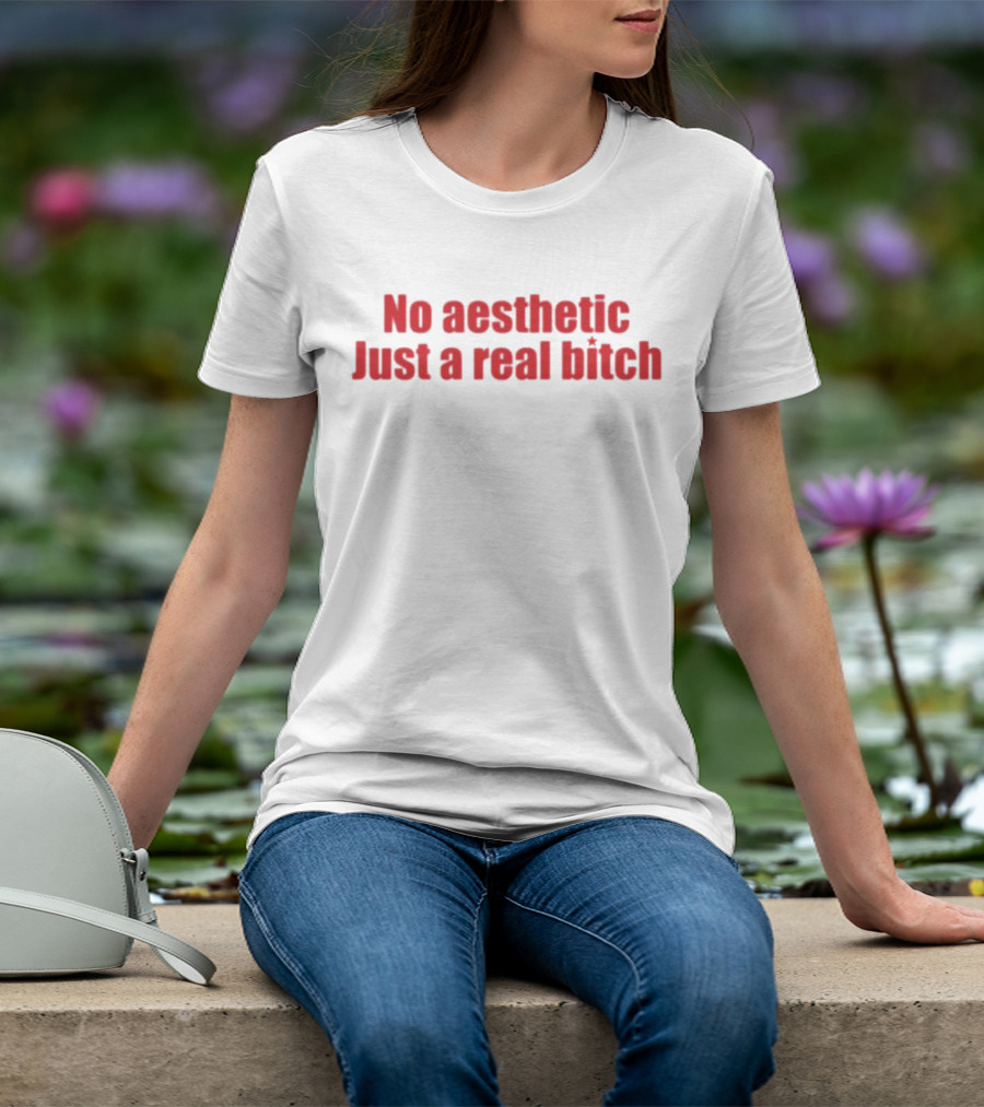 No Aesthetic Just A Real Bitch Red T-Shirt