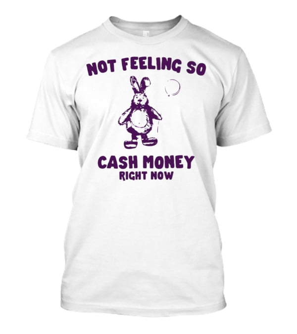 Bunny Not Feeling So Cash Money Right Now T-Shirt
