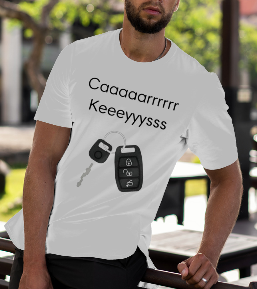 Caaaarrrrr Keeeyyysss Key Fob And Keychain T-Shirt