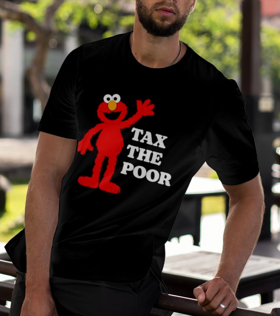 Elmo Tax The Poor Funny T-Shirt
