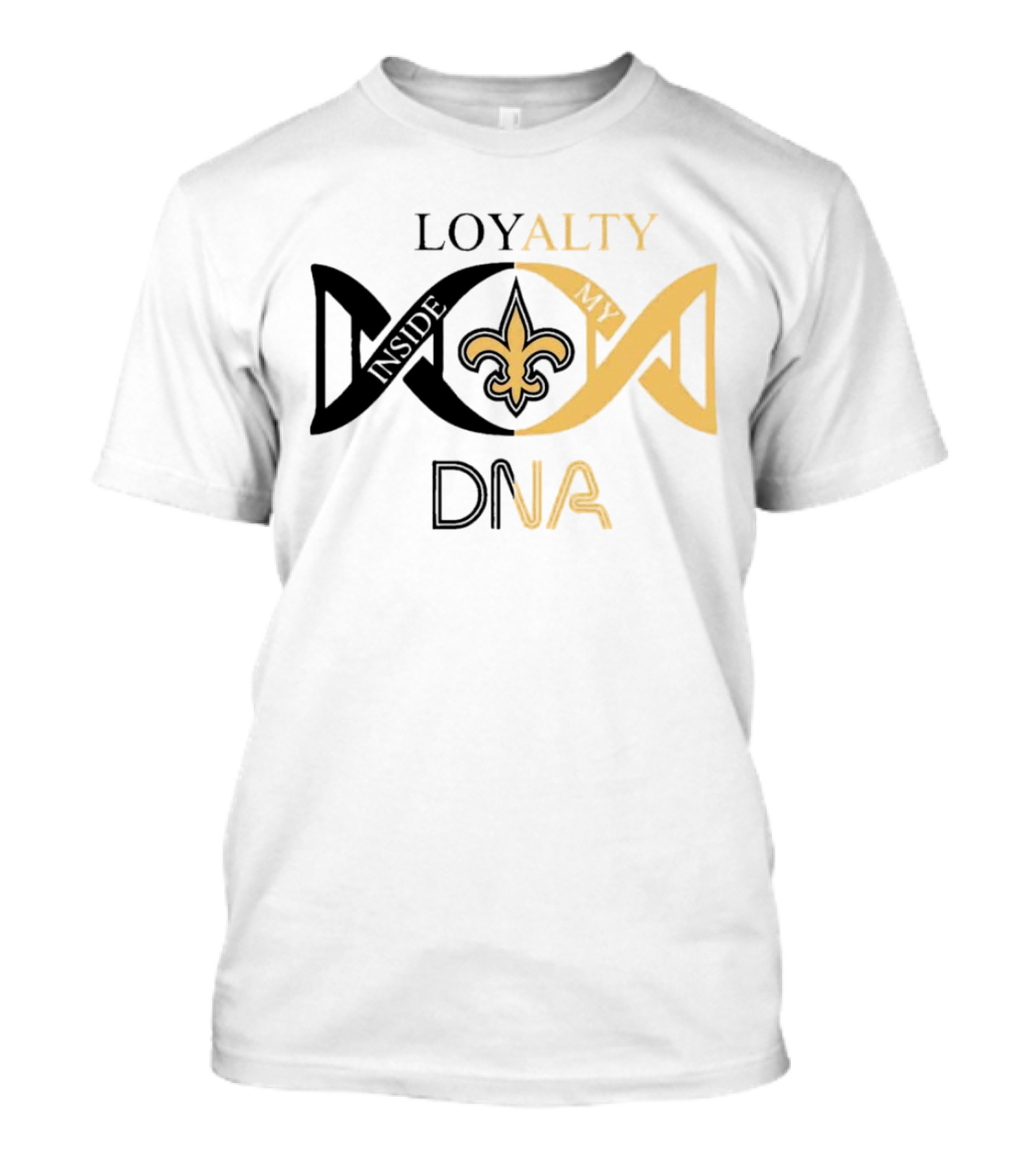 Loyalty Inside My DNA New Orleans Saints Fleur-de-Lis T-Shirt