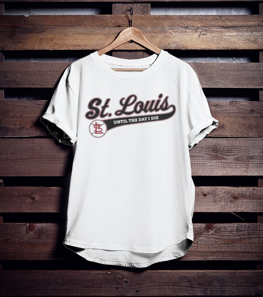 St Louis Until The Day I Die Baseball STL Script T-Shirt