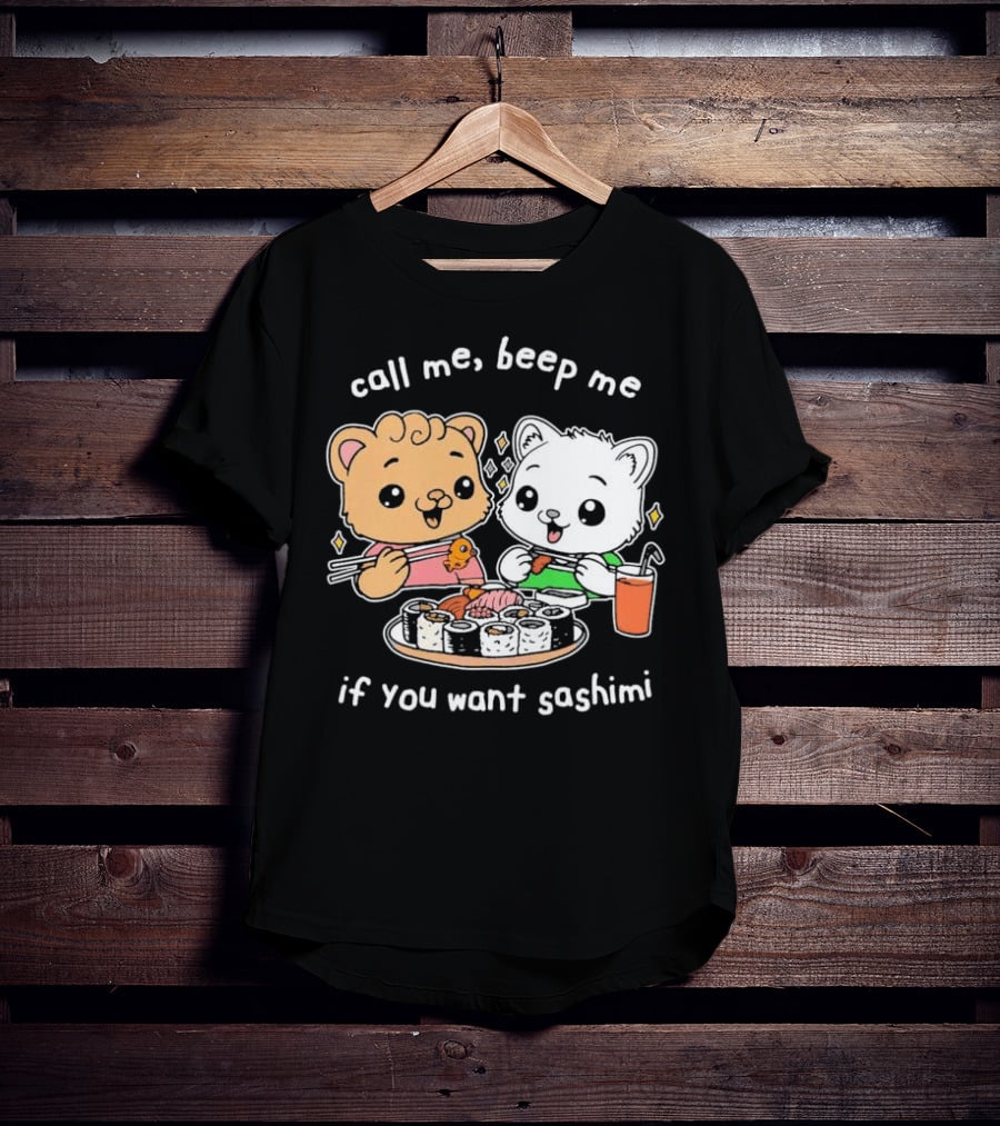 Call Me Beep Me If You Want Sashimi Cute Cat Sushi Eating Anime T-Shirt