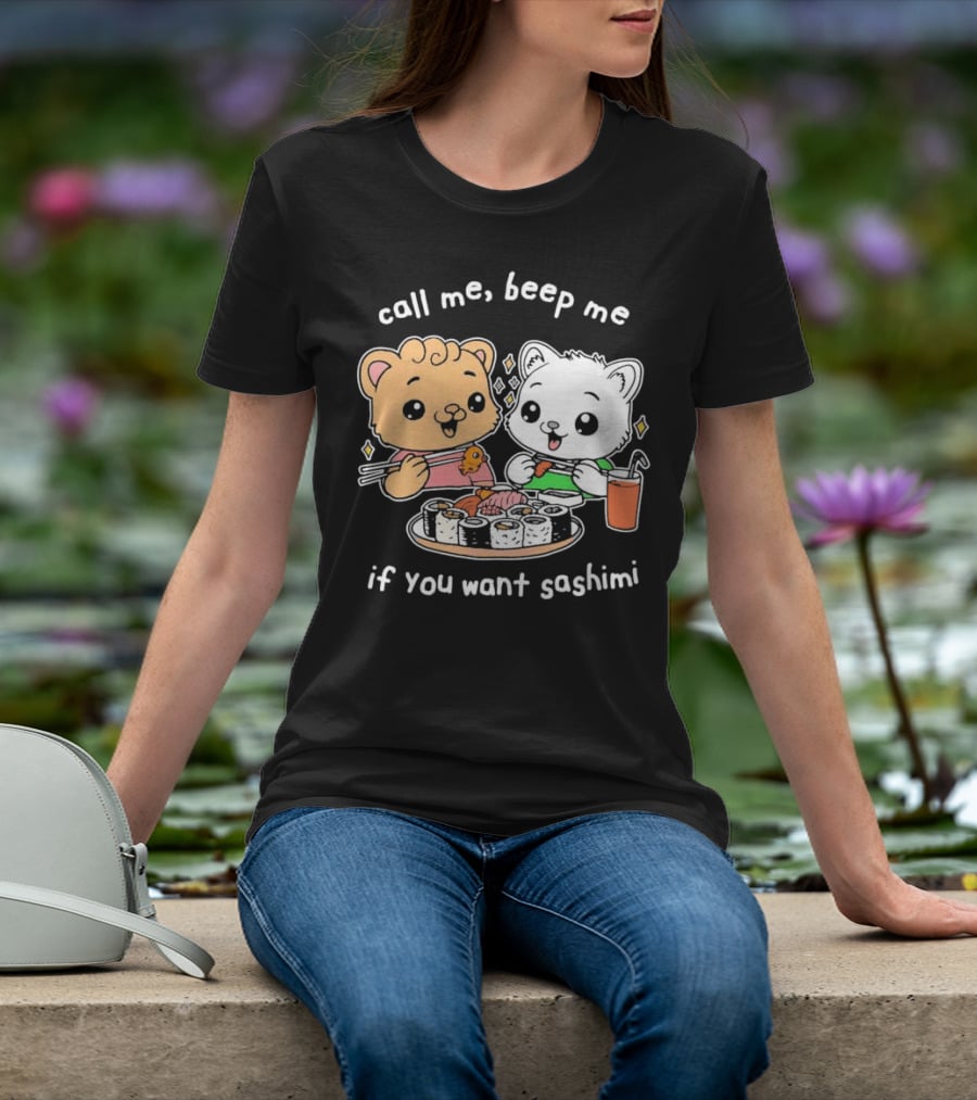 Call Me Beep Me If You Want Sashimi Cute Cat Sushi Eating Anime T-Shirt