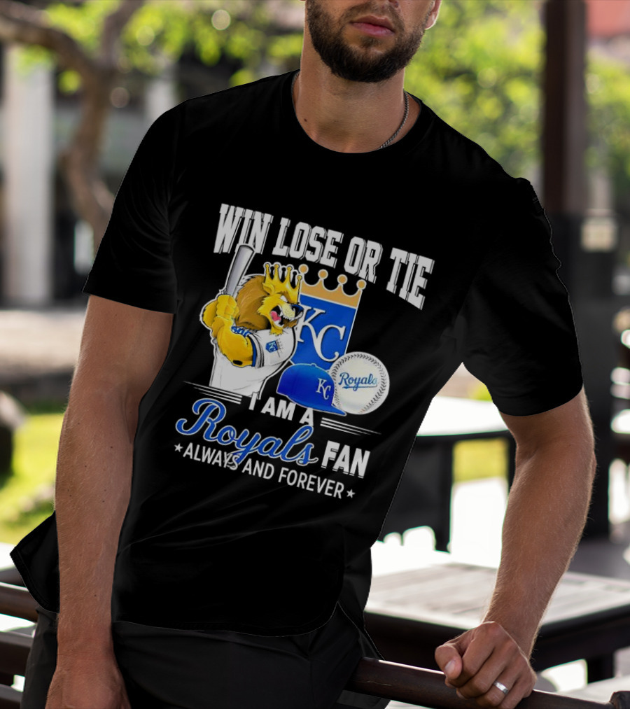 Win Lose Or Tie Kansas City Royals Fan Always And Forever KC Royals Lion Baseball Cap And Ball T-Shirt
