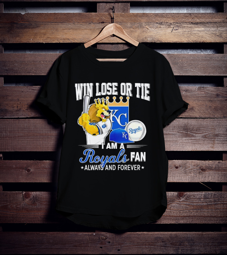 Win Lose Or Tie Kansas City Royals Fan Always And Forever KC Royals Lion Baseball Cap And Ball T-Shirt