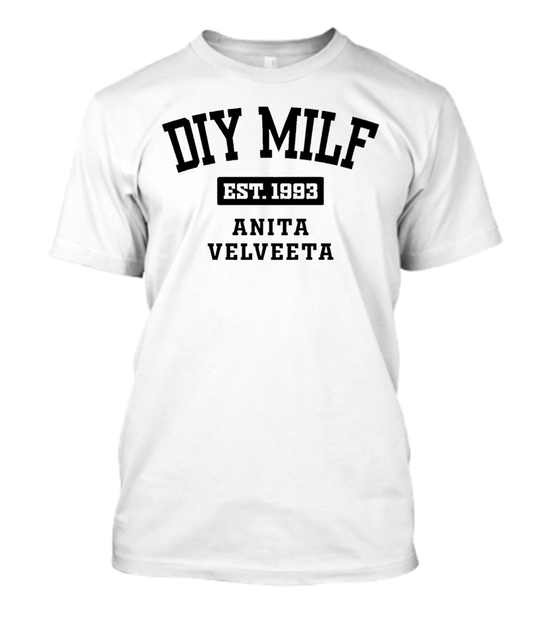 DIY Milf Anita Velveeta Est. 1993 T-Shirt