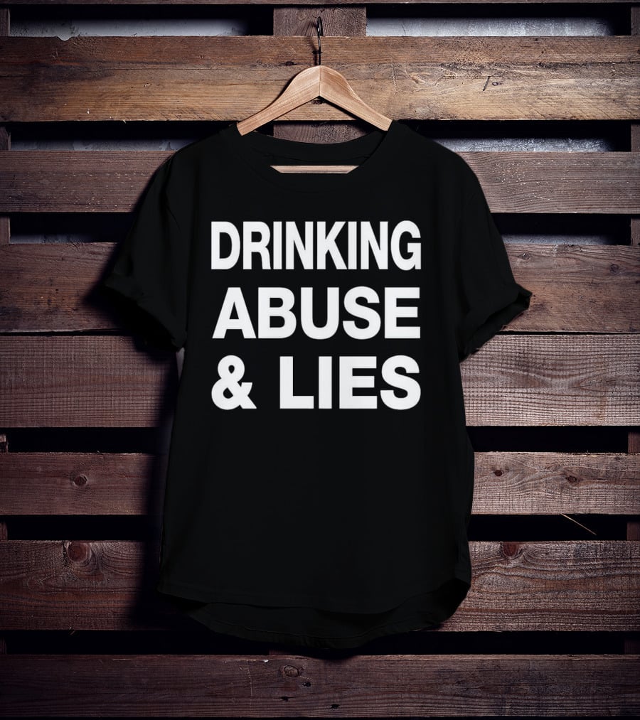 Kallmekris Drinking Abuse And Lies T-Shirt
